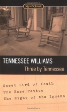 Cover art for Three By Tennessee: Sweet Bird of Youth, The Rose Tattoo, The Night of the Iguana