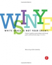 Cover art for White Space is Not Your Enemy: A Beginner's Guide to Communicating Visually through Graphic, Web & Multimedia Design