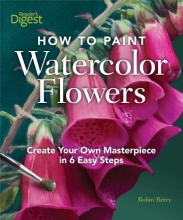 Cover art for How to Paint Watercolor Flowers: Create Your Own Masterpiece in 6 Easy Steps