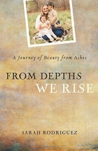 Cover art for From Depths We Rise: A Journey of Beauty from Ashes