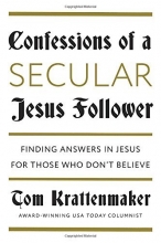 Cover art for Confessions of a Secular Jesus Follower: Finding Answers in Jesus for Those Who Don't Believe