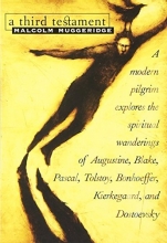 Cover art for A Third Testament: A Modern Pilgrim Explores the Spiritual Wanderings of Augustine, Blake, Pascal, Tolstoy, Bonhoeffer, Kierkegaard, and Dostoevsky