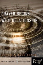 Cover art for Prayer Begins with Relationship (Breakthrough Prayer: Studies for Small Groups)