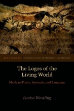 Cover art for The Logos of the Living World: Merleau-Ponty, Animals, and Language (Groundworks (FUP))