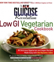 Cover art for The New Glucose Revolution Low GI Vegetarian Cookbook: 80 Delicious Vegetarian and Vegan Recipes Made Easy with the Glycemic Index