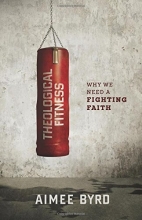 Cover art for Theological Fitness: Why We Need a Fighting Faith