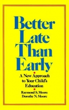 Cover art for Better Late Than Early: A New Approach to Your Child's Education