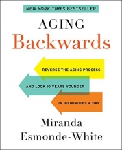 Cover art for Aging Backwards: Reverse the Aging Process and Look 10 Years Younger in 30 Minutes a Day