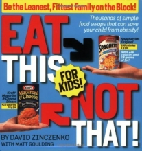 Cover art for Eat This Not That! for Kids!: Be the Leanest, Fittest Family on the Block!