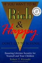 Cover art for If You Want to Be Rich & Happy Don't Go to School: Insuring Lifetime Security for Yourself and Your Children