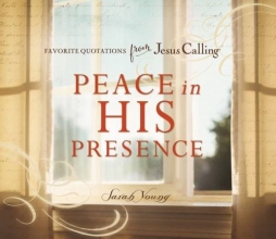 Cover art for Peace in His Presence: Favorite Quotations from Jesus Calling