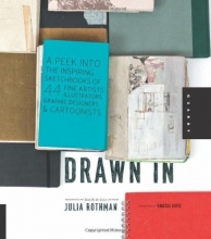 Cover art for Drawn In: A Peek into the Inspiring Sketchbooks of 44 Fine Artists, Illustrators, Graphic Designers, and Cartoonists