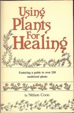 Cover art for Using Plants for Healing: Featuring a guide to over 250 medicinal plants