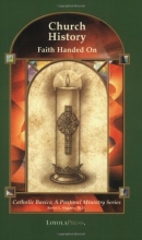 Cover art for Church History: Faith Handed On (Catholic Basics: A Pastoral Ministry Series)
