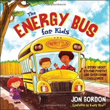 Cover art for The Energy Bus for Kids: A Story about Staying Positive and Overcoming Challenges
