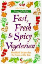 Cover art for Fast, Fresh & Spicy Vegetarian : Healthful Recipes for the Cook on the Run