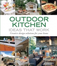 Cover art for Outdoor Kitchen Ideas that Work: Creative Design Solutions for Your Home (Taunton's Ideas That Work)