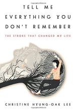Cover art for Tell Me Everything You Don't Remember: The Stroke That Changed My Life