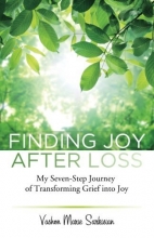Cover art for Finding Joy After Loss: My Seven-Step Journey of Transforming Grief into Joy