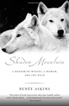 Cover art for Shadow Mountain: A Memoir of Wolves, a Woman, and the Wild
