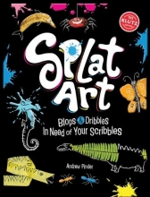 Cover art for Splat Art: Blops and Dribbles in Need of Your Scribbles