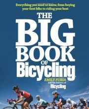 Cover art for The Big Book of Bicycling: Everything You Need to Everything You Need to Know, From Buying Your First Bike to Riding Your Best