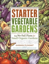 Cover art for Starter Vegetable Gardens: 24 No-Fail Plans for Small Organic Gardens