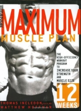 Cover art for Men's Health Maximum Muscle Plan: The High-Efficiency Workout Program to Increase Your Strength and Muscle Size in Just 12 Weeks