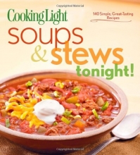 Cover art for Cooking Light Soups & Stews Tonight!: 140 Simple, Great-Tasting Recipes