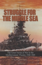 Cover art for Struggle for the Middle Sea: The Great Navies at War in the Mediterranean Theater, 1940-1945