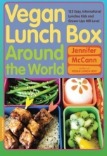 Cover art for Vegan Lunch Box Around the World: 125 Easy, International Lunches Kids and Grown-Ups Will Love!