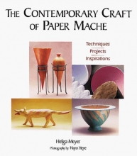 Cover art for The Contemporary Craft of Paper Mache: Techniques, Projects, Inspirations
