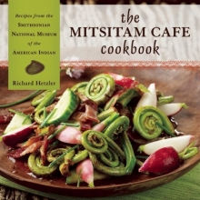 Cover art for The Mitsitam Caf Cookbook: Recipes from the Smithsonian National Museum of the American Indian