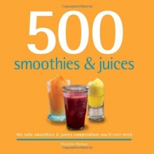 Cover art for 500 Smoothies & Juices: The Only Smoothie & Juice Compendium You'll Ever Need (500 Cooking (Sellers))