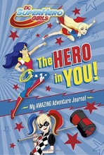 Cover art for The Hero in You!: My Amazing Adventure Journal (DC Super Hero Girls)