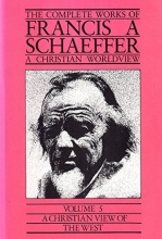 Cover art for A Christian View of the West (The Complete Works of Francis A. Schaeffer, Vol. 5)