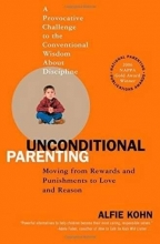 Cover art for Unconditional Parenting: Moving from Rewards and Punishments to Love and Reason