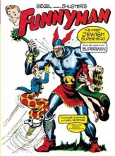 Cover art for Siegel and Shuster's Funnyman: The First Jewish Superhero, from the Creators of Superman