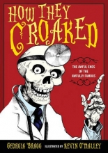 Cover art for How They Croaked: The Awful Ends of the Awfully Famous