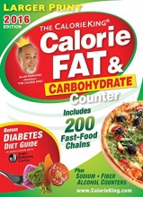 Cover art for The CalorieKing Calorie, Fat & Carbohydrate Counter 2016: Larger Print Edition