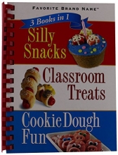Cover art for 3 Books in 1: Silly Snacks, Classroom Treats, Cookie Dough Fun (Spiral Bound)