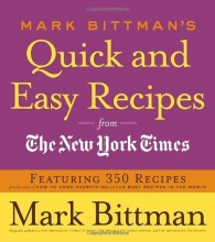 Cover art for Mark Bittman's Quick and Easy Recipes from the New York Times: Featuring 350 recipes from the author of HOW TO COOK EVERYTHING and THE BEST RECIPES IN THE WORLD
