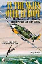 Cover art for In the Skies over Europe: The Memoirs of Luftwaffe Fighter Pilot Gnther Scholz