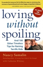 Cover art for Loving without Spoiling : And 100 Other Timeless Tips for Raising Terrific Kids