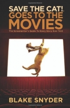 Cover art for Save the Cat! Goes to the Movies: The Screenwriter's Guide to Every Story Ever Told