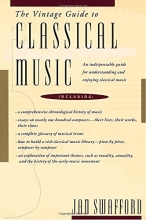 Cover art for The Vintage Guide to Classical Music: An Indispensable Guide for Understanding and Enjoying Classical Music