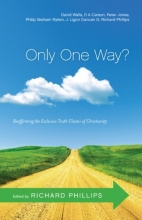 Cover art for Only One Way?: Reaffirming the Exclusive Truth Claims of Christianity