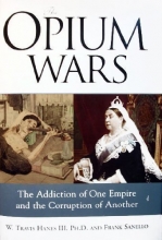 Cover art for The Opium Wars: The Addiction of One Empire and the Corruption of Another