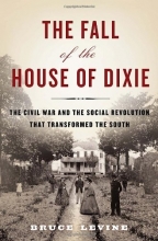 Cover art for The Fall of the House of Dixie: The Civil War and the Social Revolution That Transformed the South