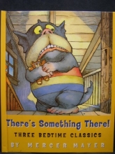 Cover art for There's Something There!: Three Bedtime Classics (There's Something There! -- Three Bedtime Classics, Includes: There's Something in My Attic, There's a Nightmare in My Closet, There's an Alligator Under My Bed)
